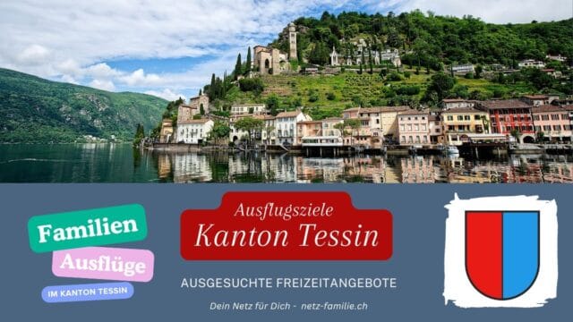 Ausflugsziele für Familien - Kanton Tessin