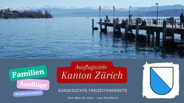 Ausflugsziele für Familien im Kanton Zürich