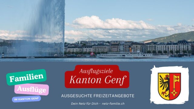 Ausflugsziele für Familien Kanton Genf