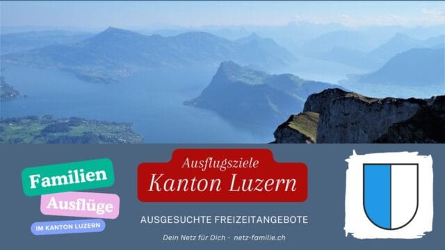 Ausflugsziele für Familien im Kanton Luzern