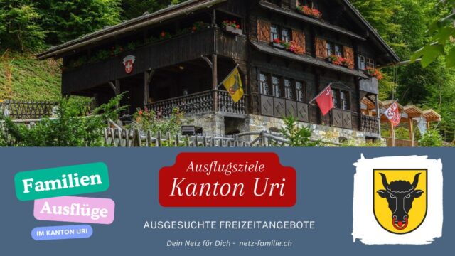 Ausflugsziele für Familien - Kanton Uri