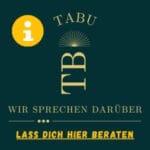 Tabuthemen: Lass dich hier beraten!