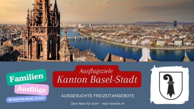 Ausflugsziele für Familien Kanton Basel-Stadt