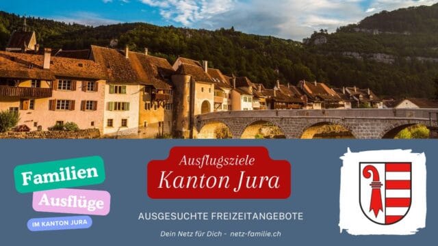 Ausflugsziele Kanton Jura (CH) für Familien