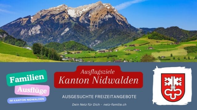 Ausflugsziele für Familien Kanton Nidwalden