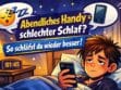 Comic-artige Illustration einer müden Person im Bett mit Smartphone in der Hand. Textblasen zeigen Emojis 😴💤📱. Das Bild visualisiert den abendlichen Handykonsum und den schlechten Schlaf.